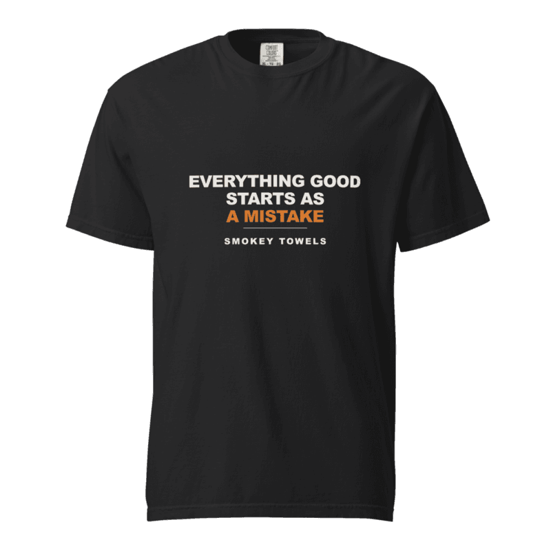 Everything Good Starts As A Mistake — Heavyweight Tee